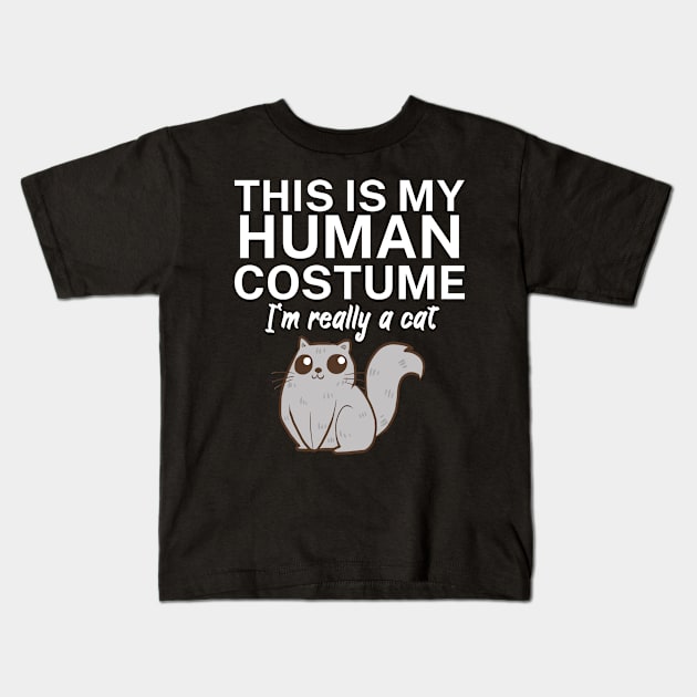 This is my human costume. I'm really a cat. Kids T-Shirt by maxcode